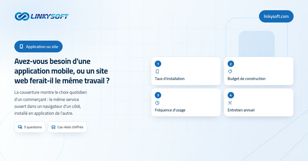 Avez-vous besoin d'une application mobile, ou un site web ferait-il le même travail ?