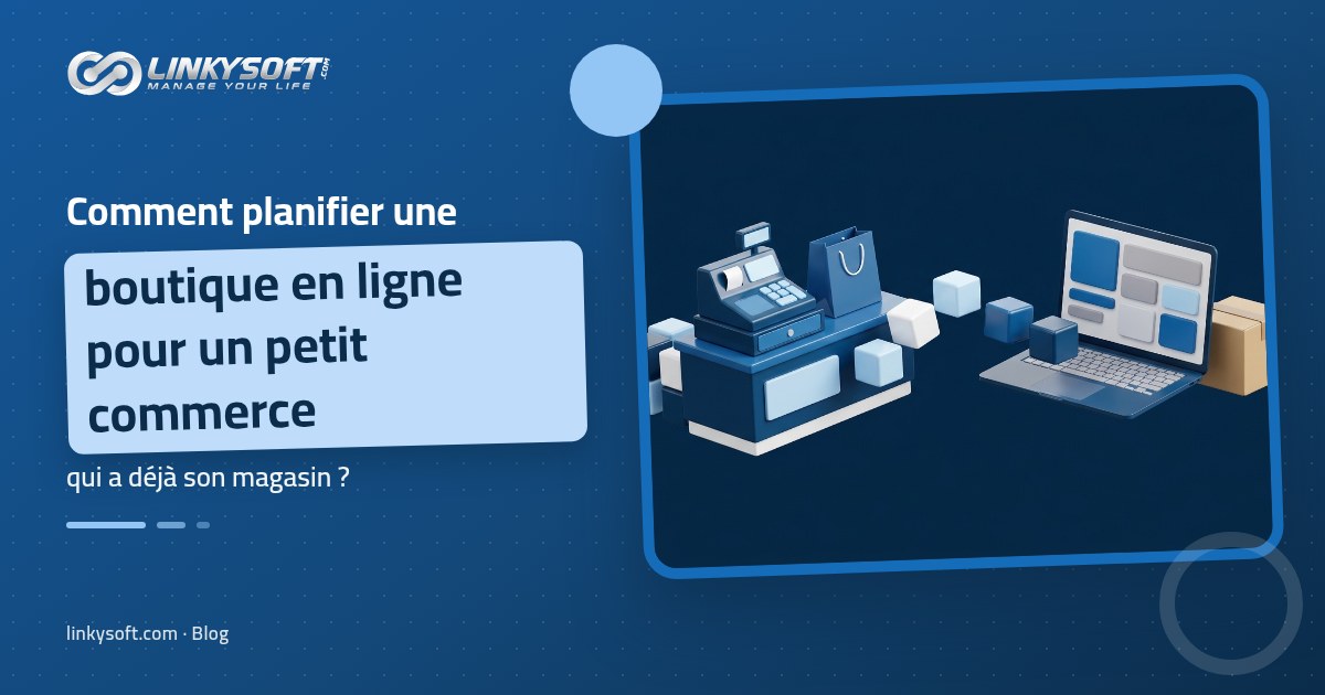 Linkysoft · Blog: Comment planifier une boutique en ligne pour un petit commerce qui a déjà son magasin ?