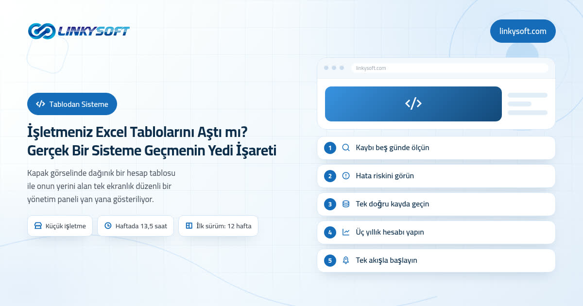 İşletmeniz Excel Tablolarını Aştı mı? Gerçek Bir Sisteme Geçmenin Altı İşareti